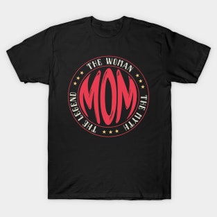 Mom The Woman The Myth The Legend Funny Labor Day Gift, Awesome Mother Special Gift For Mother, Funny Mom Sayings, Funny Mommy Gift T-Shirt